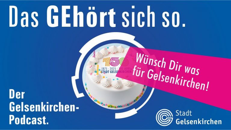Zum 150. Geburtstag: „Wünsch dir was für Gelsenkirchen!“