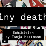 Tiny Deaths - Ausstellung von Tanja Hartmann mit Vernissage am 18.04.2026