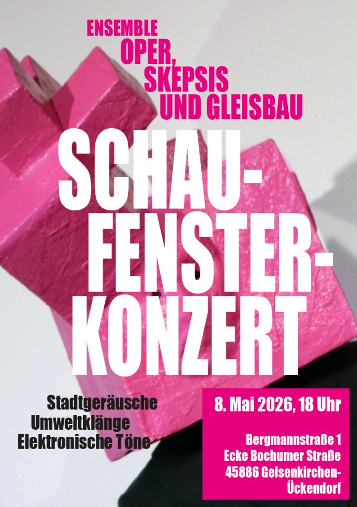 Ensemble Oper, Skepsis und Gleisbau - Ankündigung Schaufensterkonzert am 8. Mai in der Bergmannstr. 1
